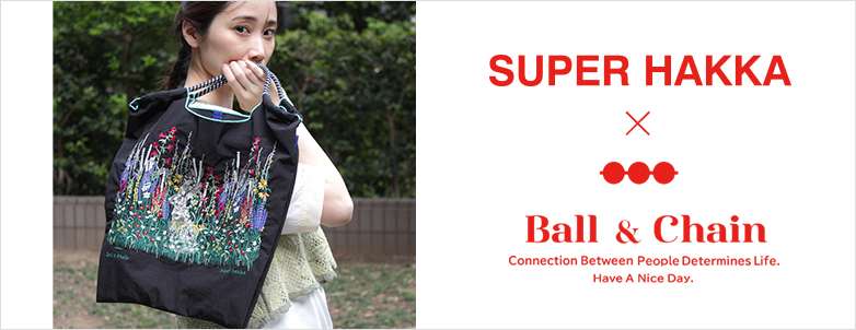 SUPER HAKKA×Ball & Chain