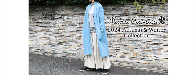 Madu Fabrica2024 Autumn ＆Winter Collection