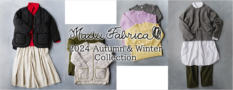 Madu Fabrica2024 Autumn ＆Winter Collection