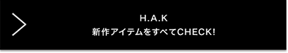 H.A.K SPRING & SUMMER COLLECTION 2019 全てのアイテムをチェック