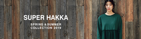SUPER HAKKA SPRING & SUMMER COLLECTION 2019
