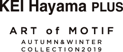 KEI Hayama PLUS AUTUMN & WINTER COLLECTION 2019